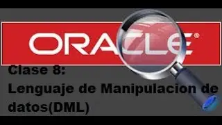 Tutoriales Oracle | Clase 8 : Lenguaje de manipulacion de datos(DML)
