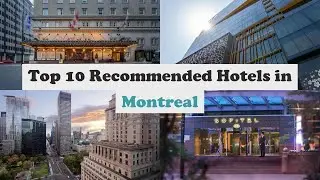 Top 10 Recommended Hotels In Montreal | Luxury Hotels In Montreal