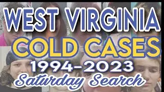 Missing Persons Cold Cases from West Virginia 1994-2023 | Saturday Search #westvirginia #coldcases