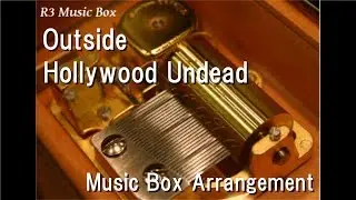 Outside/Hollywood Undead [Music Box]