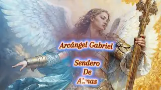 ARC&Aacute;NGEL GABRIEL ~SENDERO DE ALMAS #arcangeles #angelicmessage #saanaslight #arc&aacute;ngelGabriel #musica