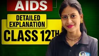 AIDS DETAILED EXPLANATION FOR BOARD & NEET || MUNILSIR || SHIVANI MAM