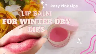 Lip Balm for winter Dry Lips|Balm for Dark lips|DIY Lip Balm|Bright and soft Lips|Homemade Lip balm|