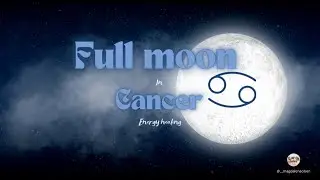 Full moon in Cancer 🌕 ♋️ Energy healing✨