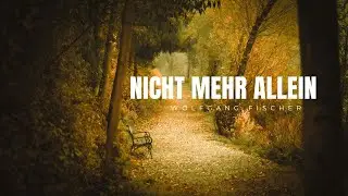 Nicht mehr allein (Wolfgang Fischer)