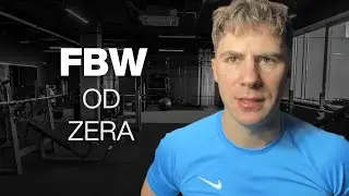 PLAN TRENINGOWY FBW POD RÓŻNE CELE: SYLWETKA / SIŁA / ATLETYZM DLA POCZĄTKUJĄCYCH