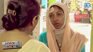 माँ बनी अपनी बेटी की गुनहगार | Case Of Acid Attack | Crime Patrol Dial 100 | Full Episode