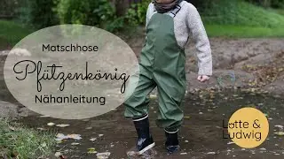 Nähanleitung Matschhose Latzhose Pfützenkönig Lotte&Ludwig