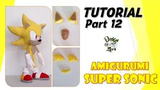 Tutorial Part 12 - Amigurumi SUPER SONIC, スーパーソニック, Супер Соник, 超级索尼克  • SONIC ソニック •