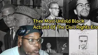 One of Thee Most Untold Civil Rights Activist/Leaders (Malcolm X)  (Reaction Video)