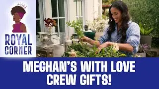 Meghan&rsquo;s With Love Crew Gifts: Behind‑the‑Scenes Team Love