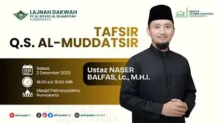 Tafsir Q.S. Al Muddatsir | Ustaz Naser Balfas, Lc., M.H.I
