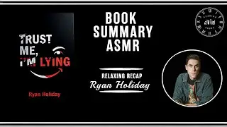 Trust Me, I'm Lying by Ryan Holiday | Book Summary ASMR | Relaxing Recap