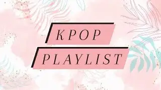 Kpop Playlist || Girl Group || Blackpink, Twice, Itzy, Red Velvet ♡ (read description)