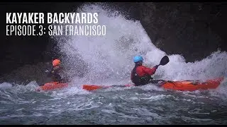 Kayaker Backyards EP.3: San Francisco - Kayak Hipster
