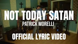 Morelli Worship - NOT TODAY SATAN (Official Lyric Video)