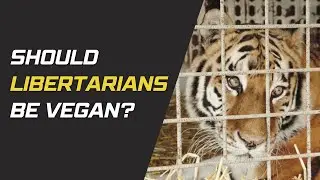 5 Reasons Libertarians Should Go Vegan
