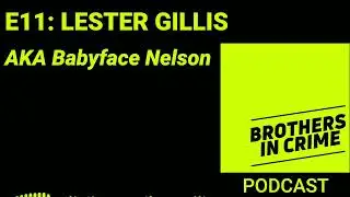 E11 Lester Gillis aka Babyface Nelson