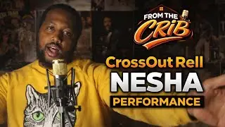 CrossOut Rell &ndash; Nesha | From the Crib Performance