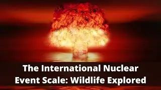 What is the International Nuclear Event Scale? Radiation & Wildlife Explored