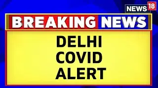 COVID News Today | COVID Cases In India | Delhi Reports 980 COVID Cases | English News | News18