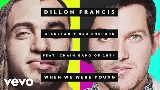 Dillon Francis + Sultan & Ned Shepard - When We Were Young (Lyric Video) ft. The Chain Gang of 1974