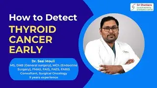 Thyroid Cancer Explained | Dr Sasi Mouli | #shankaracares #cancerawareness
