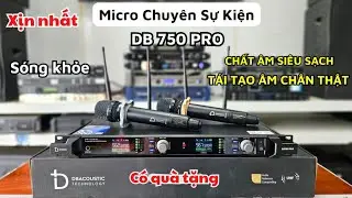 Si&ecirc;u phẩm Micro VIP DB 750 Pro xịn nhất chuy&ecirc;n sự kiện,chất &acirc;m cực chi tiết