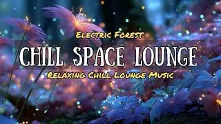 🌲 Electric Forest Lounge | Chill Jazz & Downtempo Vibes Under the Stars ✨