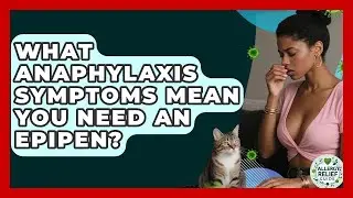 What Anaphylaxis Symptoms Mean You Need An EpiPen? - Allergy Relief Guide