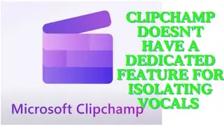 🛑Clipchamp doesn't have a dedicated feature for isolating vocals
