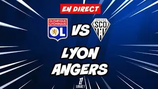 🔴 DIRECT / LIVE : LYON - ANGERS // LIGUE 1 // TonyoTV (OL VS SCO)