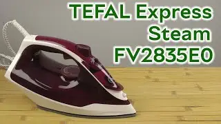 Розпаковка TEFAL Express Steam FV2835E0