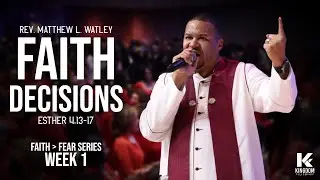 Faith Decisions | Rev. Matthew L. Watley | Kingdom Fellowship AME