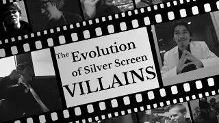 The Evolution of Silver Screen Villains