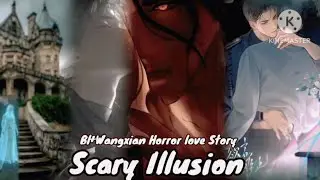 Last Part of Scary Illusion ( Silance is more scary ) #wangxianfanfictionhindiexplaind #blseries 