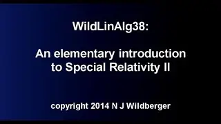 An elementary introduction to Special Relativity II | Geometric Linear Algebra B 38 | NJ Wildberger