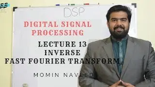 Inverse Fast  Fourier transform In  Digital Signal Processing Course Lecture 13 (URDU/HINDI)