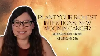 THE RICHEST SOIL ✨ Jupiter New Moon for Massive Growth | Weekly Astrology Forecast June 23-29, 2025