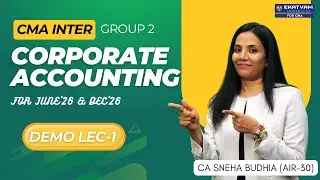 Corporate Accounting & Auditing CMA Inter Regular Batch | Lec 01 | June & Dec 26 | CA Sneha Budhia
