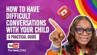 How to Have Difficult Conversations with Your Child | A Practical Guide | Parenting