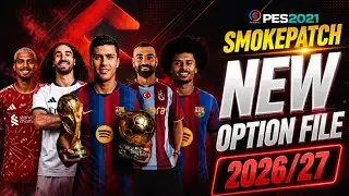 Pes 2021 Option File 2026/2027 | Patch 26/27 | Update | Smokepatch 21.4.5 v4