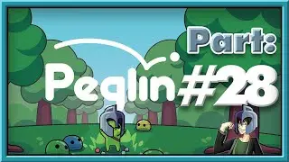 Peglin Playthrough - Part 28: Having All The Ballwark