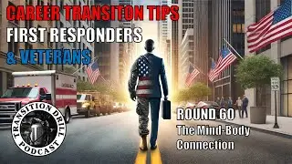 Tactical Transition Tips: Round 60 | The Mind-Body Connection