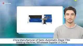 China Manufacturer of Semi-Automatic Zipper Film Welding Machine | Wholesale Supplier in China
