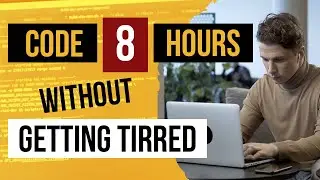 Code for 8 hours without getting tired | Stay productive with the right way to code