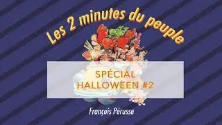 Les 2 minutes du peuple – Spécial Halloween #2 – François Pérusse (QUÉBEC)
