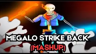 Undertale Disbelief | Megalo Strike Back | Ultimate Mashup!