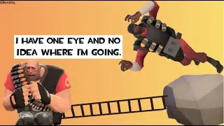 I have one eye and no idea where I am. | Demoman/Heavy Gameplay