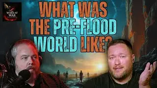 The Earth As It Was | What Was The Pre-Flood World Like?
